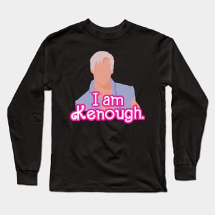 I am Kenough - Ken Long Sleeve T-Shirt